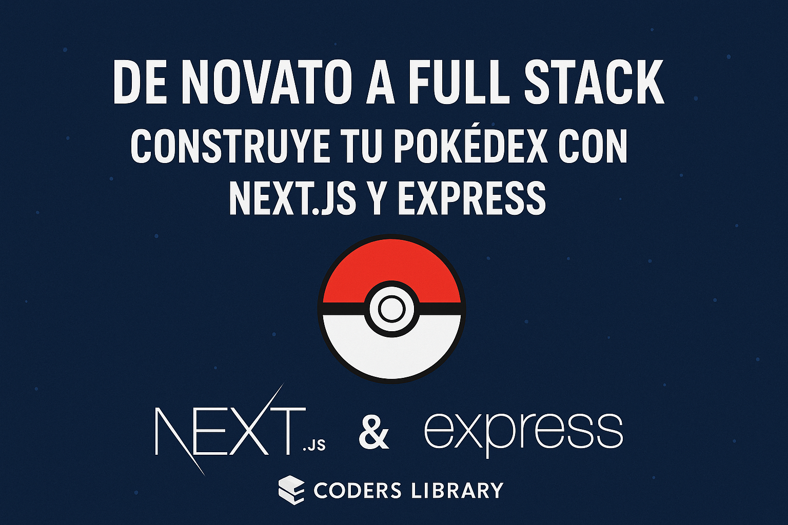 De Novato a Full Stack: Construye tu Pokédex con Next.js y Express